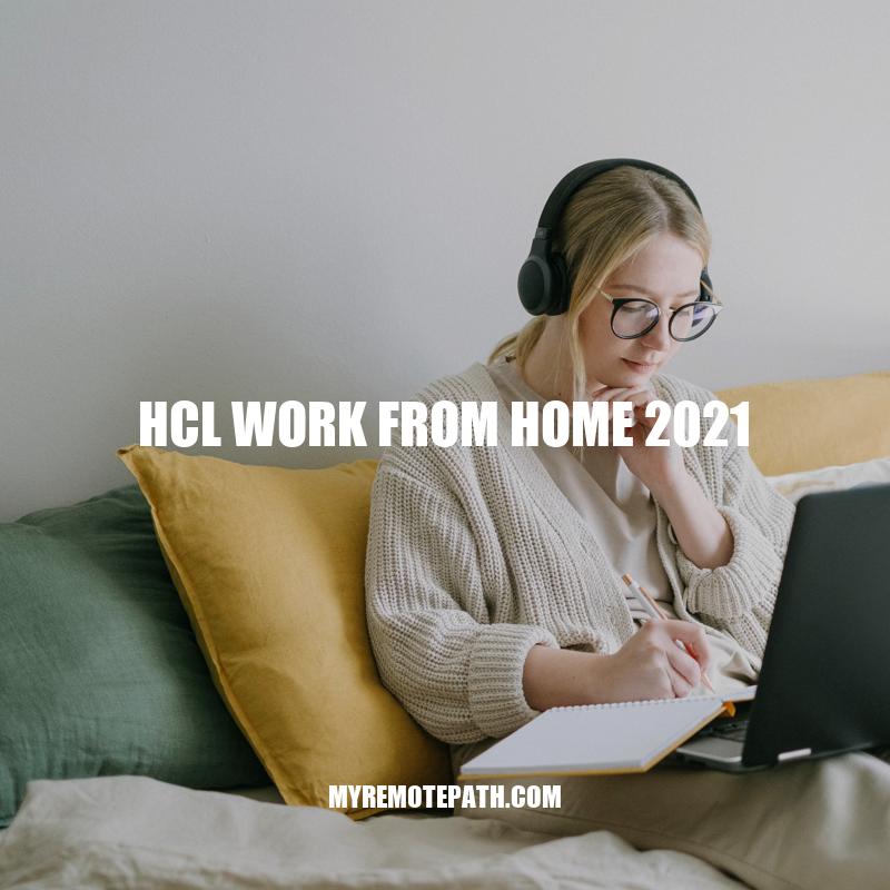 2021 HCL Work From Home Policy: Benefits, Employee Experiences, and Tips for Productivity