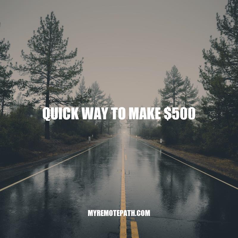 5 Quick Ways to Make $500: Tips and Ideas
