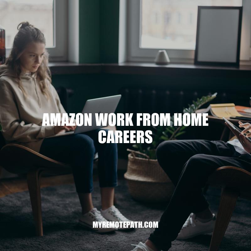 Amazon Work From Home Jobs: A Guide to Remote Positions and Application Process