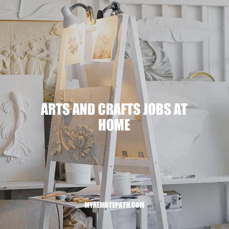 Arts and Crafts Jobs: Work-From-Home Opportunities