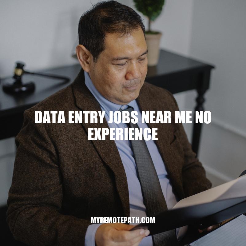 Data Entry Jobs Near Me: Your Guide to Finding and Securing No Experience Positions