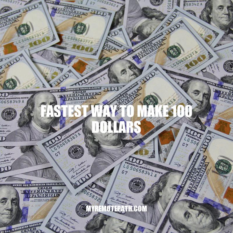 Fastest Ways to Make $100: Tips and Strategies