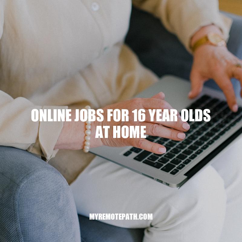 Top Online Jobs for 16-Year-Olds to Earn from Home