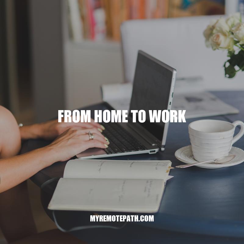 Smooth Transition: From Home to Work - Essential Tips for Remote Workers