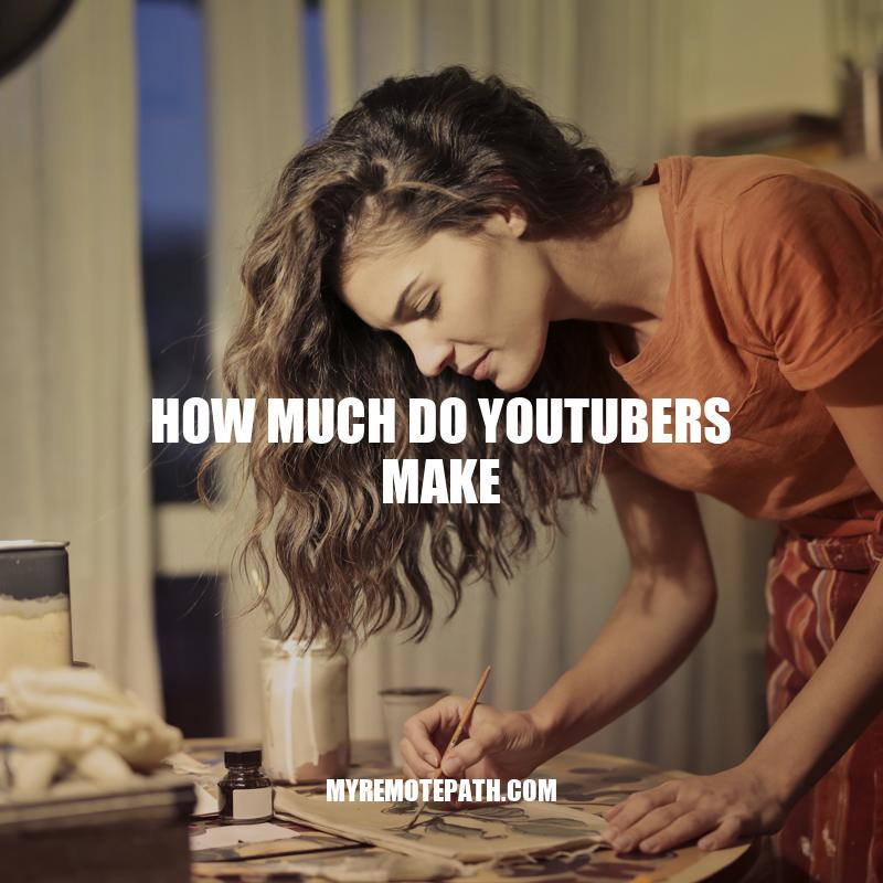 Understanding YouTube Earnings: How Much Do YouTubers Make?